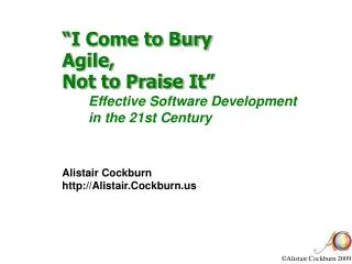 “I Come to Bury Agile, Not to Praise It”