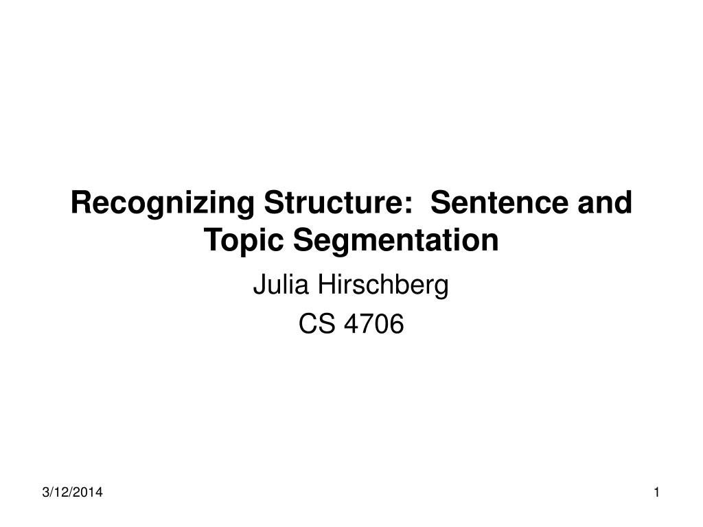 PPT - Recognizing Structure: Sentence and Topic Segmentation PowerPoint ...