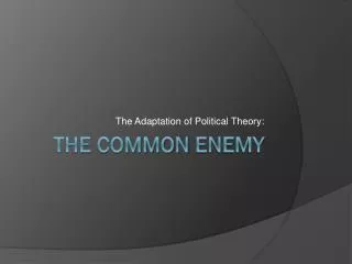 The Common Enemy