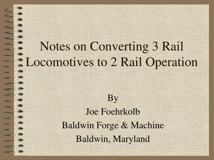 notes on converting 3 rail locomotives to 2 rail operation