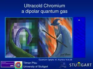 Ultracold Chromium a dipolar quantum gas