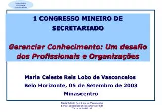 Maria Celeste Reis Lobo de Vasconcelos Belo Horizonte, 05 de Setembro de 2003 Minascentro