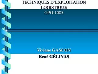 TECHNIQUES D’EXPLOITATION LOGISTIQUE GPO-1005