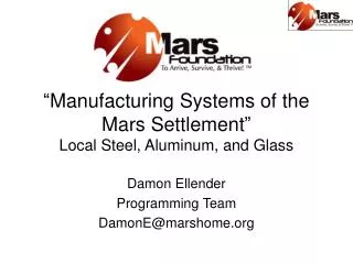 “ Manufacturing Systems of the Mars Settlement ” Local Steel, Aluminum, and Glass