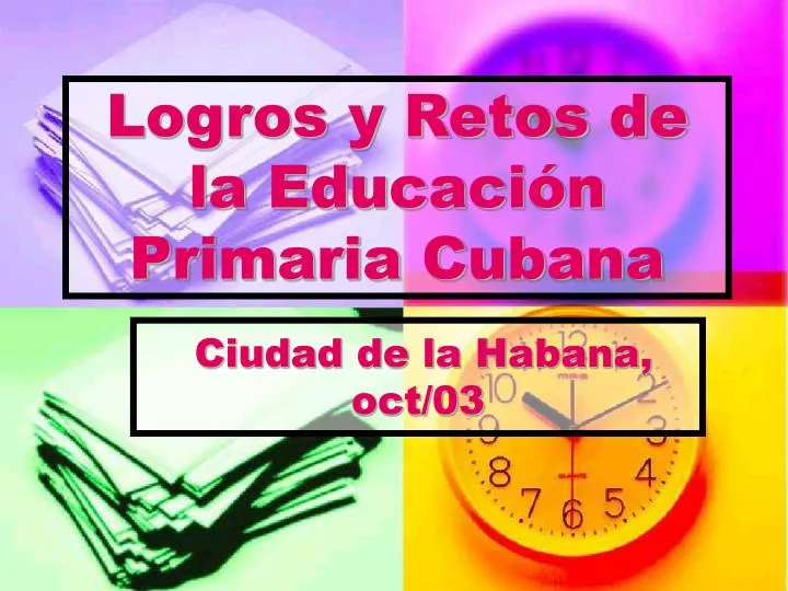 logros y retos de la educaci n primaria cubana