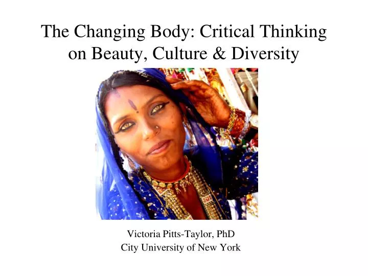 the changing body critical thinking on beauty culture diversity