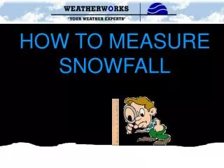 HOW TO MEASURE SNOWFALL