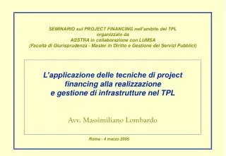 L’applicazione delle tecniche di project financing alla realizzazione e gestione di infrastrutture nel TPL Avv. Massimil