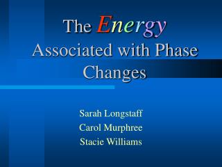 The E n e r g y Associated with Phase Changes