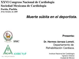 Presenta: Dr. Hermes I larraza Lomelí. Departamento de Rehabilitación Cardiaca. Instituto Nacional de Cardiología “Ign