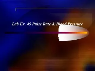 Lab Ex. 45 Pulse Rate &amp; Blood Pressure