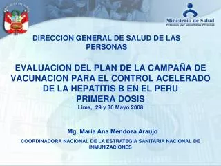 EVALUACION DEL PLAN DE LA CAMPAÑA DE VACUNACION PARA EL CONTROL ACELERADO DE LA HEPATITIS B EN EL PERU PRIMERA DOSIS Lim