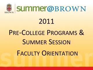 2011 Pre-College Programs &amp; Summer Session Faculty Orientation