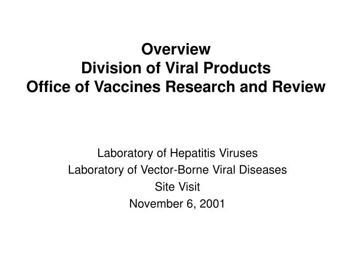 overview division of viral products office of vaccines research and review