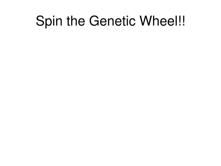 spin the genetic wheel