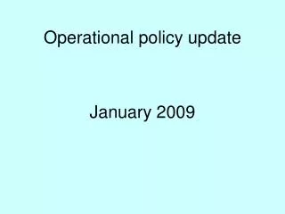 Operational policy update