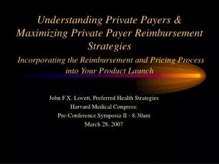 John F.X. Lovett, Preferred Health Strategies Harvard Medical Congress: Pre-Conference Symposia II - 8:30am March 28,