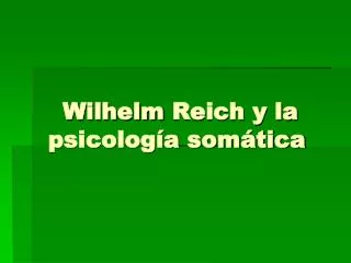 Wilhelm Reich y la psicología somática