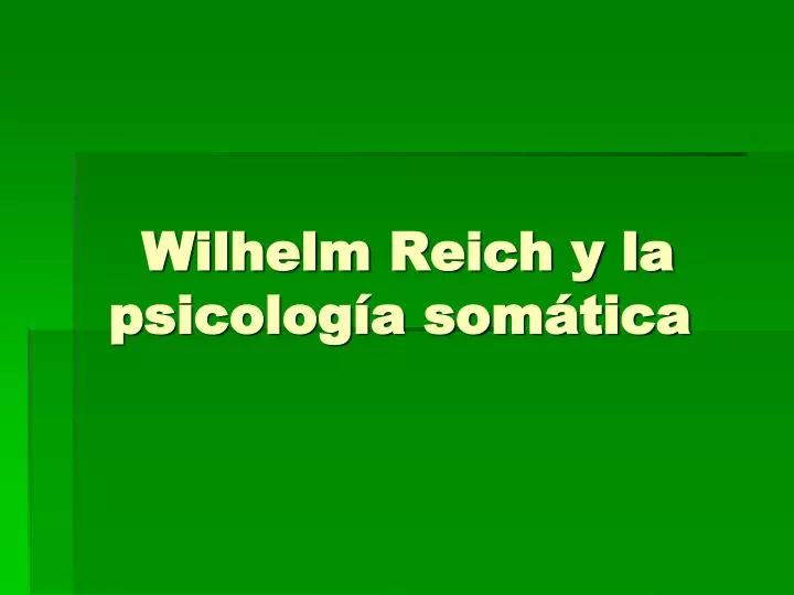 wilhelm reich y la psicolog a som tica