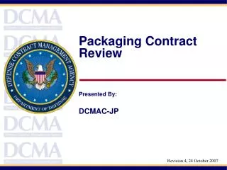 Packaging Contract Review Presented By: DCMAC-JP
