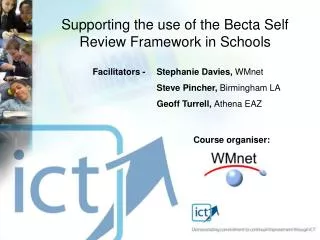 Facilitators - 	Stephanie Davies, WMnet 		Steve Pincher, Birmingham LA 		Geoff Turrell, Athena EAZ