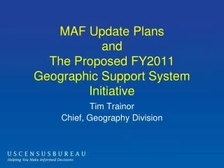 MAF Update Plans and The Proposed FY2011 Geographic Support System Initiative