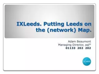 IXLeeds. Putting Leeds on the (network) Map.