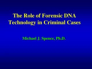 The Role of Forensic DNA Technology in Criminal Cases