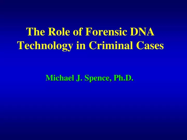 the role of forensic dna technology in criminal cases