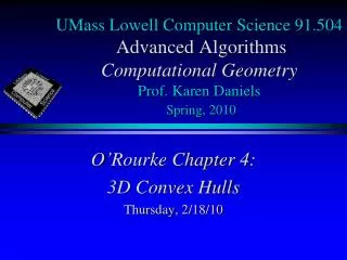 UMass Lowell Computer Science 91.504 Advanced Algorithms Computational Geometry Prof. Karen Daniels Spring, 2010