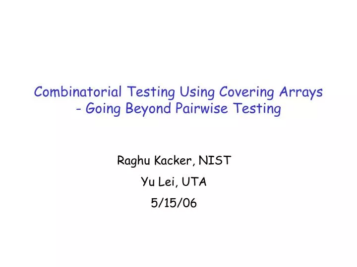 combinatorial testing using covering arrays going beyond pairwise testing