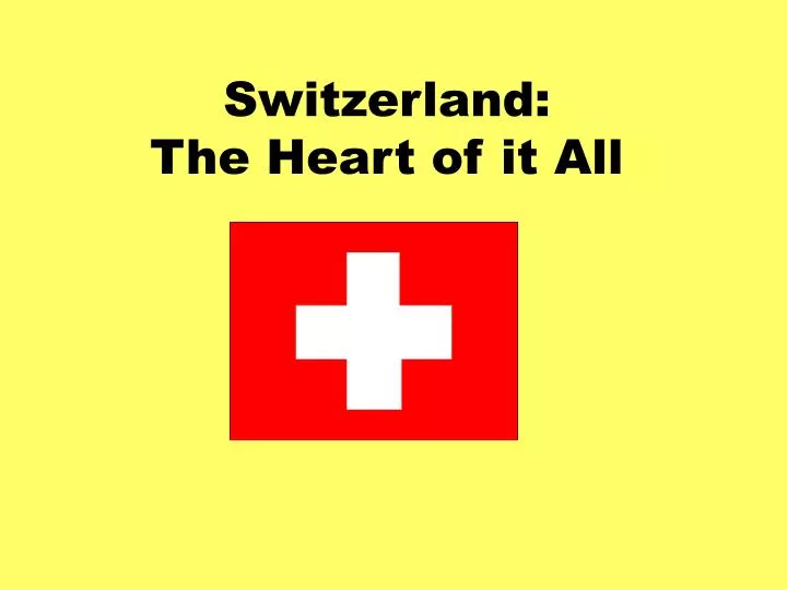 switzerland the heart of it all