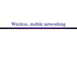 Wireless, mobile networking