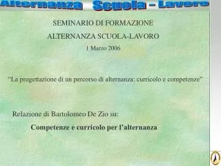 SEMINARIO DI FORMAZIONE ALTERNANZA SCUOLA-LAVORO 1 Marzo 2006