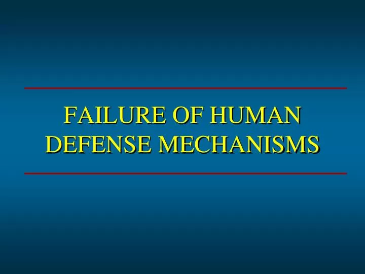 failure of human defense mechanisms