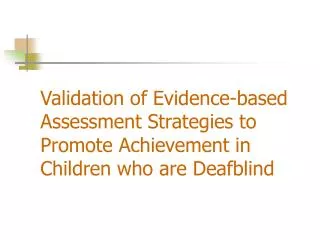 Validation of Evidence-based Assessment Strategies to Promote Achievement in Children who are Deafblind