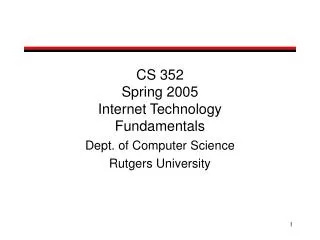 CS 352 Spring 2005 Internet Technology Fundamentals