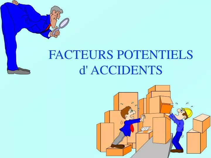 facteurs potentiels d accidents