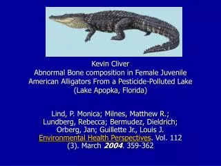 Kevin Cliver Abnormal Bone composition in Female Juvenile American Alligators From a Pesticide-Polluted Lake (Lake Apopk