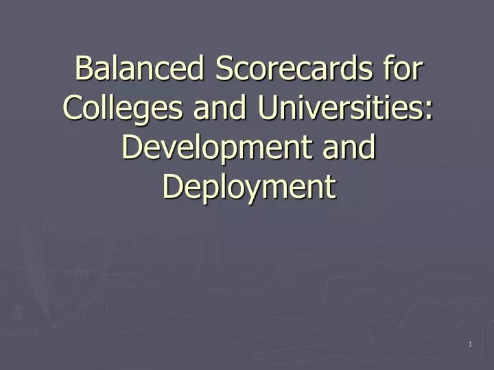 balanced scorecards for colleges and universities development and deployment