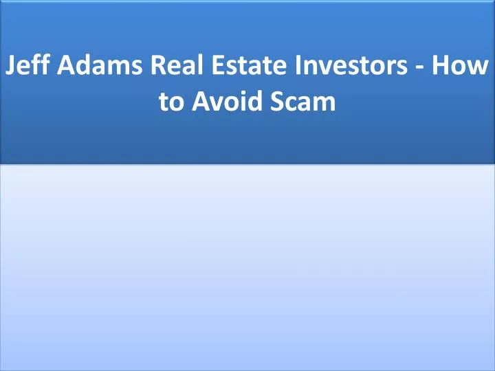 jeff adams real estate investors how to avoid scam
