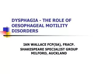 DYSPHAGIA - THE ROLE OF OESOPHAGEAL MOTILITY DISORDERS
