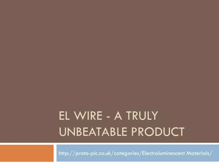 el wire a truly unbeatable product