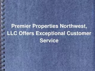 Premier Properties Northwest, LLC Offers Exceptional Customer Service