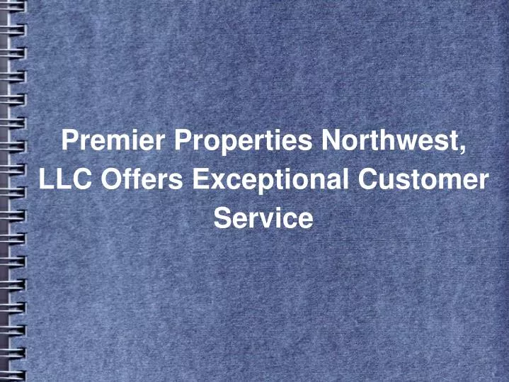 premier properties northwest llc offers exceptional customer service