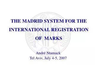 THE MADRID SYSTEM FOR THE INTERNATIONAL REGISTRATION OF MARKS