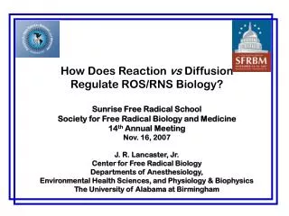 How Does Reaction vs Diffusion Regulate ROS/RNS Biology? Sunrise Free Radical School Society for Free Radical Biology