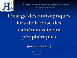 L’usage des antiseptiques lors de la pose des cathéters veineux périphériques (une expérience)