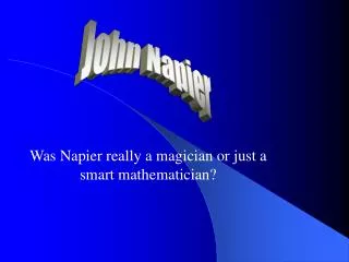 Was Napier really a magician or just a smart mathematician?