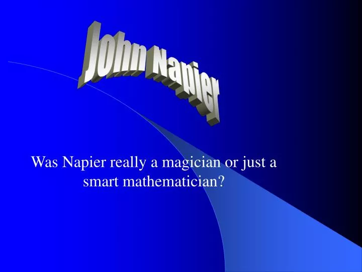 was napier really a magician or just a smart mathematician